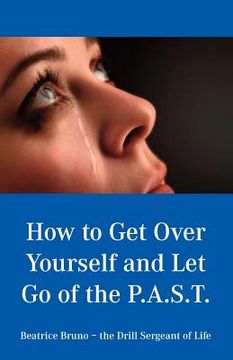 portada how to get over yourself and let go of the past (en Inglés)