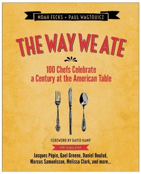 portada The way we Ate: 100 Chefs Celebrate a Century at the American Table (en Inglés)