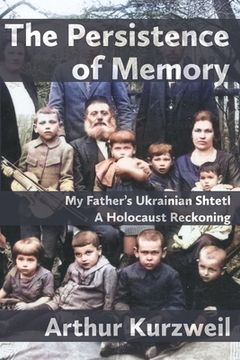 portada The Persistence of Memory: My Father's Ukrainian Shtetl - A Holocaust Reckoning (in English)