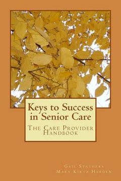portada Keys to Success in Senior Care: The Care Provider Handbook (en Inglés)
