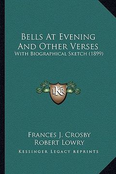 portada bells at evening and other verses: with biographical sketch (1899) with biographical sketch (1899) (in English)
