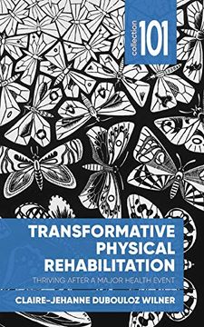 portada Transformative Physical Rehabilitation: Thriving After a Major Health Event (Collection 101) (en Inglés)