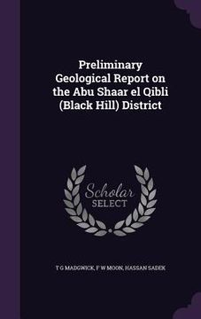 portada Preliminary Geological Report on the Abu Shaar el Qibli (Black Hill) District (en Inglés)
