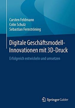 portada Digitale Geschäftsmodell-Innovationen mit 3D-Druck: Erfolgreich Entwickeln und Umsetzen (in German)