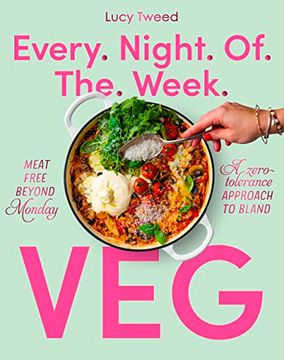 portada Every Night of the Week Veg: Meat-Free Beyond Monday; A Zero-Tolerance Approach to Bland