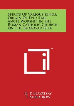 portada Spirits of Various Kinds; Origin of Evil; Star Angel Worship in the Roman Catholic Church; On the Bhagavad Gita