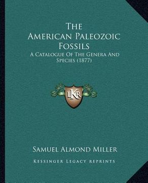 portada the american paleozoic fossils: a catalogue of the genera and species (1877) (in English)