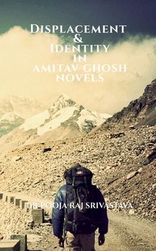 portada Displacement & Identity in Amitav Ghosh Novels (en Inglés)