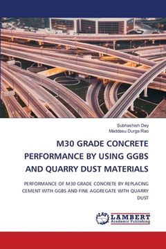 portada M30 Grade Concrete Performance by Using Ggbs and Quarry Dust Materials (in English)
