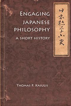 portada Engaging Japanese Philosophy: A Short History (Nanzan Library of Asian Religion and Culture) (in English)