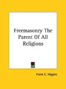 portada freemasonry the parent of all religions (en Inglés)