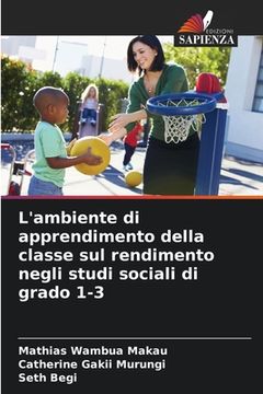 portada L'ambiente di apprendimento della classe sul rendimento negli studi sociali di grado 1-3 (en Italiano)