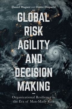 portada Global Risk Agility and Decision Making: Organizational Resilience in the Era of Man-Made Risk (en Inglés)
