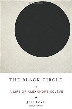 portada The Black Circle: A Life of Alexandre Kojève (en Inglés)