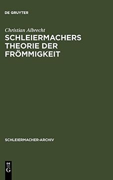 portada Schleiermachers Theorie der Frommigkeit: Ihr Wissenschaftlicher ort und ihr Systematischer Gehalt in den Reden, in der Glaubenslehre und in der Dialek (en Alemán)