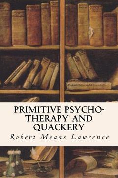 portada Primitive Psycho-Therapy and Quackery (en Inglés)