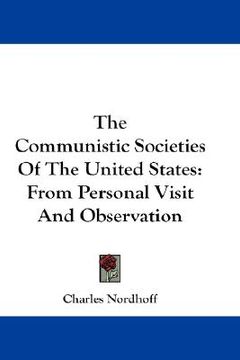 portada the communistic societies of the united states: from personal visit and observation (en Inglés)