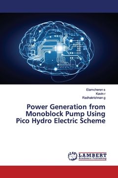 portada Power Generation from Monoblock Pump Using Pico Hydro Electric Scheme (en Inglés)