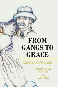 portada From Gangs to Grace: Grace Unfolded