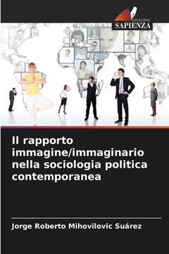 portada Il rapporto immagine/immaginario nella sociologia politica contemporanea (en Italiano)