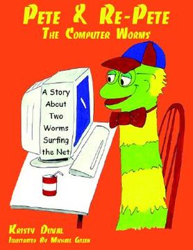 portada pete & re-pete the computer worms: a story about two worms surfing the net (in English)