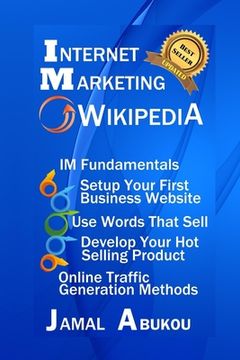 portada Internet Marketing Wikipedia: Internet Marketing Fundamentals, Setup Your First Business Website, Use Words that Sell, Develop Your Hot Selling Prod