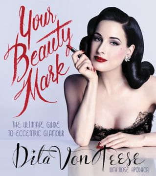 portada Your Beauty Mark: The Ultimate Guide to Eccentric Glamour (en Inglés)
