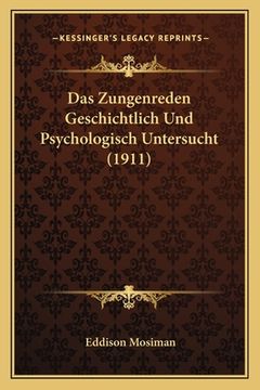 portada Das Zungenreden Geschichtlich Und Psychologisch Untersucht (1911) (en Alemán)
