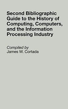 portada Second Bibliographic Guide to the History of Computing, Computers, and the Information Processing Industry (en Inglés)