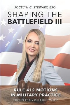 portada Shaping The Battlefield III: Rule 412 Motions in Military Practice (en Inglés)