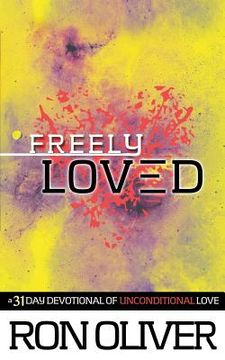 portada Freely Loved: A 31 Day Devotional of Unconditional Love (en Inglés)