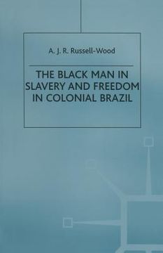 portada The Black Man in Slavery and Freedom in Colonial Brazil (en Inglés)