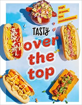 portada Tasty Over the Top: High Drama, low Maintenance: A Cookbook (in English)