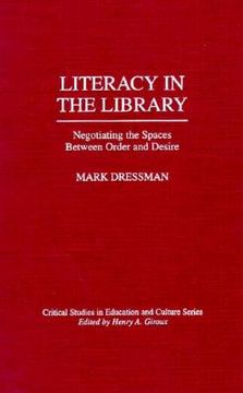 portada literacy in the library: negotiating the spaces between order and desire (en Inglés)