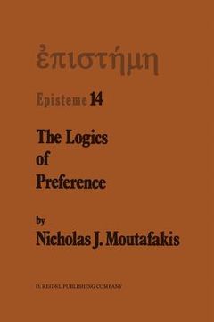 portada The Logics of Preference: A Study of Prohairetic Logics in Twentieth Century Philosophy (in English)