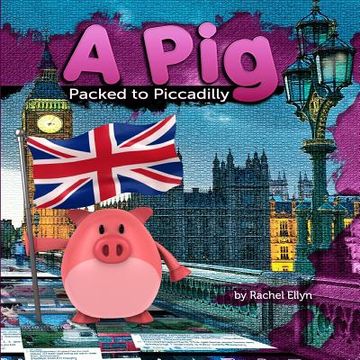 portada A Pig Packed to Piccadilly (en Inglés)