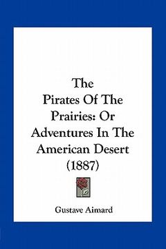 portada the pirates of the prairies: or adventures in the american desert (1887) (en Inglés)