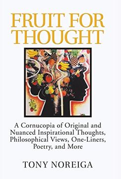 portada Fruit for Thought: A Cornucopia of Original and Nuanced Inspirational Thoughts, Philosophical Views, One-Liners, Poetry, and More (en Inglés)