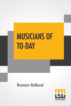 portada Musicians Of To-Day: Translated By Mary Blaiklock With An Introduction By Claude Landi