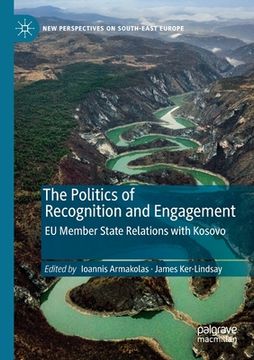 portada The Politics of Recognition and Engagement: EU Member State Relations with Kosovo (in English)