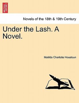 portada under the lash. a novel. (en Inglés)