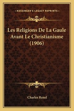 portada Les Religions De La Gaule Avant Le Christianisme (1906) (in French)