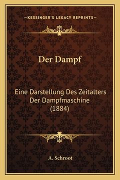 portada Der Dampf: Eine Darstellung Des Zeitalters Der Dampfmaschine (1884) (in German)