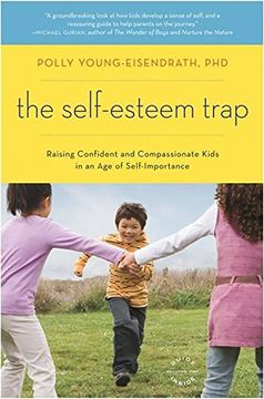 portada The Self-Esteem Trap: Raising Confident and Compassionate Kids in an age of Self-Importance (en Inglés)