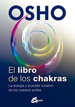 portada El Libro de los Chakras: La Energía y el Poder Curativo de los Cuerpos Sutiles (in Spanish)