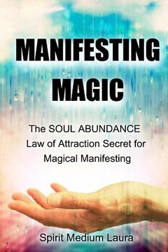 portada Manifesting Magic: The SOUL ABUNDANCE Law of Attraction Secret to Magical Manifesting (en Inglés)