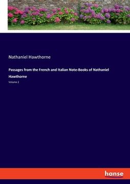 portada Passages from the French and Italian Note-Books of Nathaniel Hawthorne: Volume 2