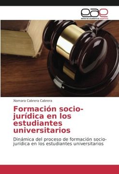 portada Formación socio-jurídica en los estudiantes universitarios: Dinámica del proceso de formación socio-jurídica en los estudiantes universitarios