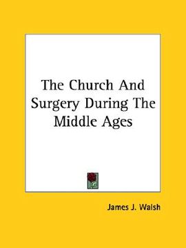 portada the church and surgery during the middle ages (en Inglés)