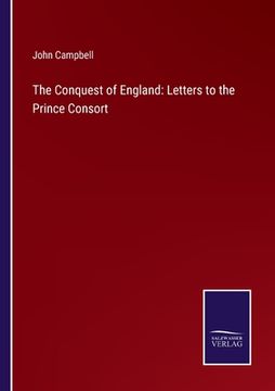 portada The Conquest of England: Letters to the Prince Consort (en Inglés)